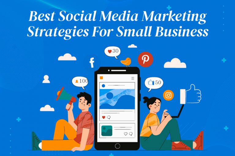 Best Social Media Marketing Strategies For Small Business