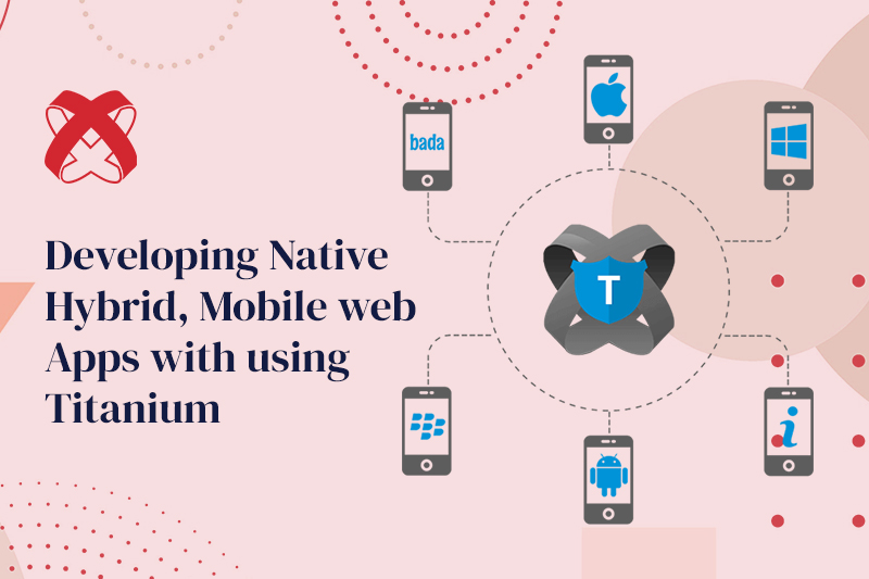 Developing Native,Hybrid,Mobile web Apps with using Titanium