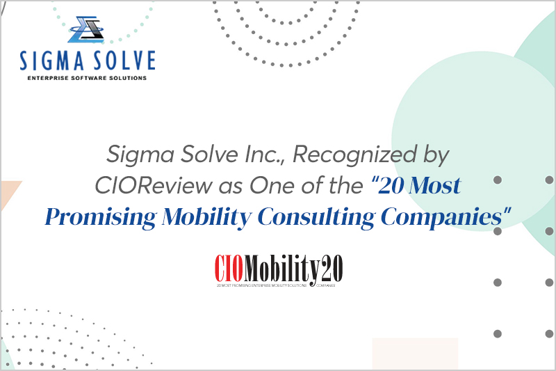 Sigma Solve - 20 Most Promising Mobility Consulting Companies - Recognized by CIOReview